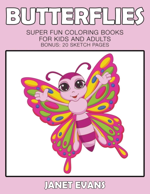 Butterflies : Super Fun Coloring Books For Kids And Adults (Bonus: 20 Sketch Pages), Paperback / softback Book