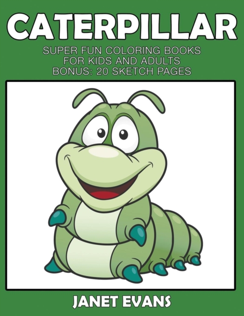 Caterpillar : Super Fun Coloring Books For Kids And Adults (Bonus: 20 Sketch Pages), Paperback / softback Book