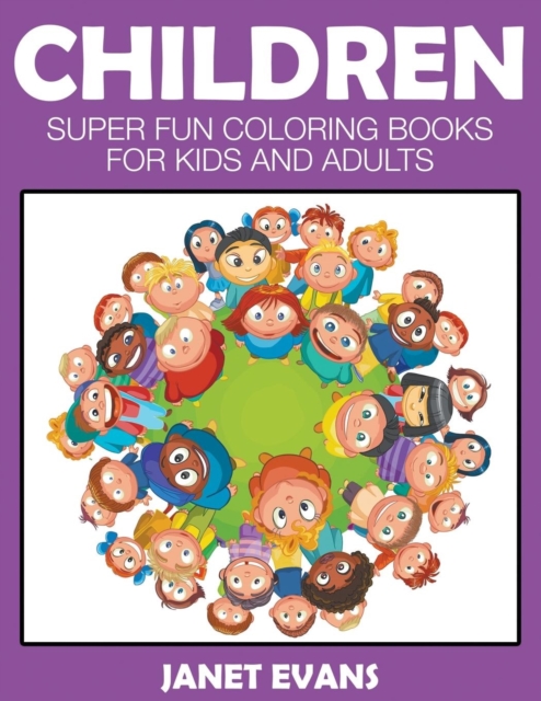 Children : Super Fun Coloring Books For Kids And Adults, Paperback / softback Book