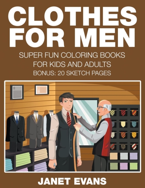 Clothes For Men : Super Fun Coloring Books For Kids And Adults (Bonus: 20 Sketch Pages), Paperback / softback Book
