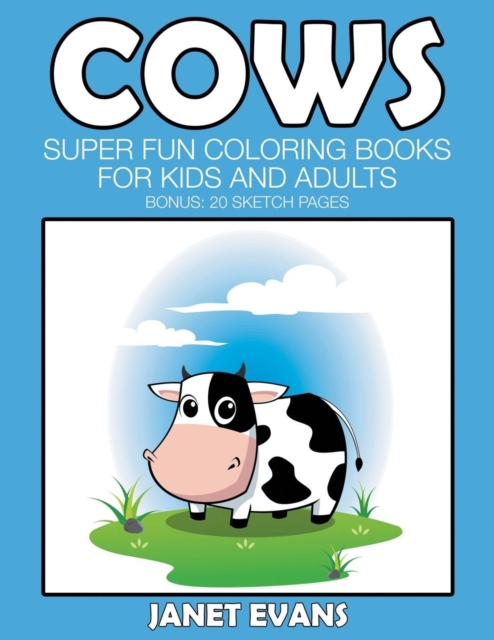 Cows : Super Fun Coloring Books For Kids And Adults (Bonus: 20 Sketch Pages), Paperback / softback Book