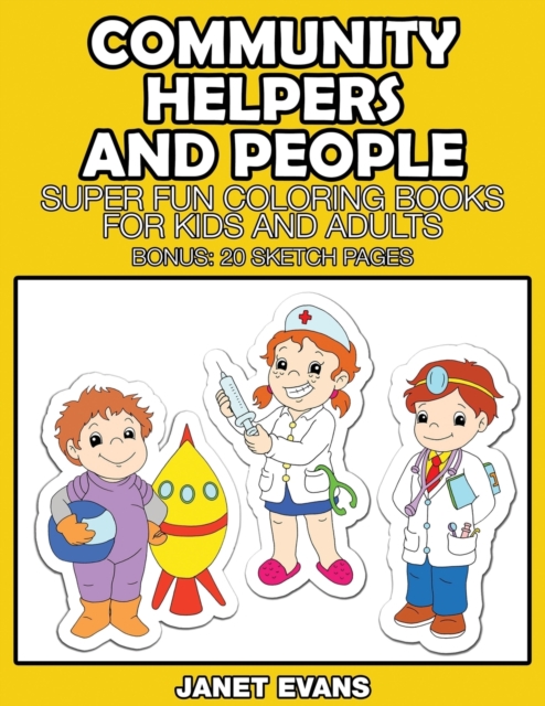 Community Helpers and People : Super Fun Coloring Books for Kids and Adults (Bonus: 20 Sketch Pages), Paperback / softback Book