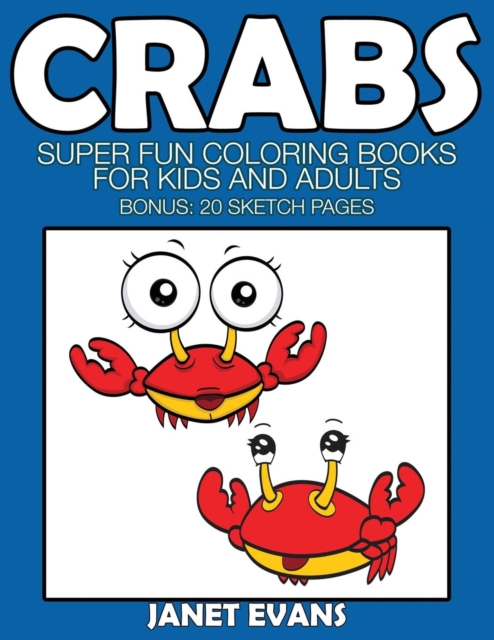 Crabs : Super Fun Coloring Books for Kids and Adults (Bonus: 20 Sketch Pages), Paperback / softback Book