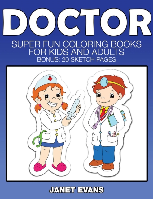 Doctor : Super Fun Coloring Books for Kids and Adults (Bonus: 20 Sketch Pages), Paperback / softback Book