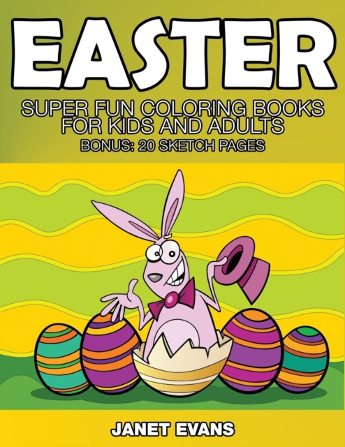 Easter : Super Fun Coloring Books for Kids and Adults (Bonus: 20 Sketch Pages), Paperback / softback Book