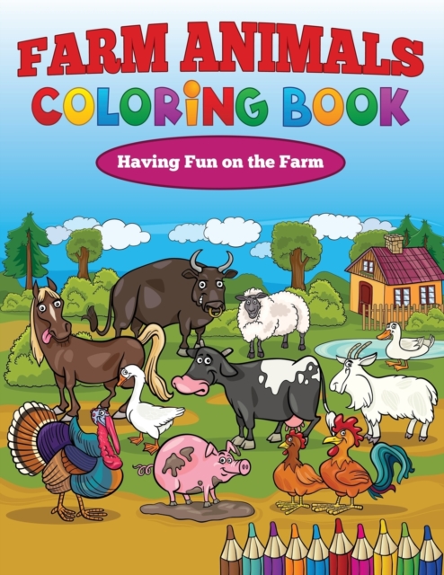 Farm Animals Coloring Book : Having Fun on the Farm, Paperback / softback Book
