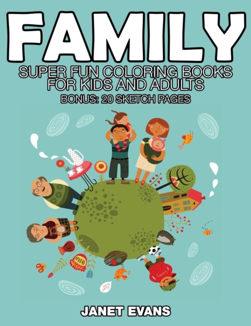 Family : Super Fun Coloring Books for Kids and Adults (Bonus: 20 Sketch Pages), Paperback / softback Book