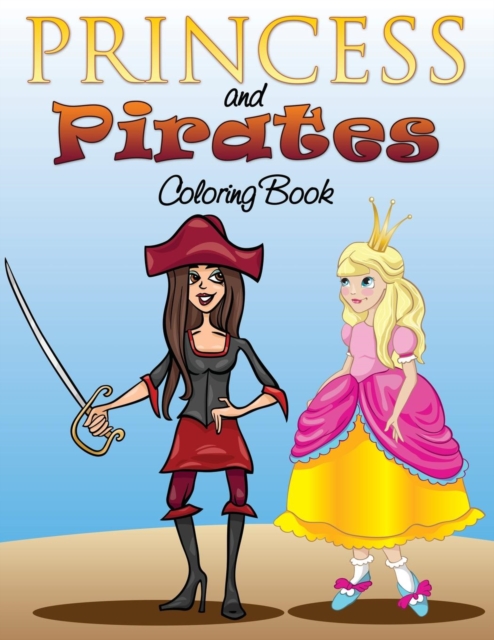 Princess and Pirates Coloring Book, Paperback / softback Book