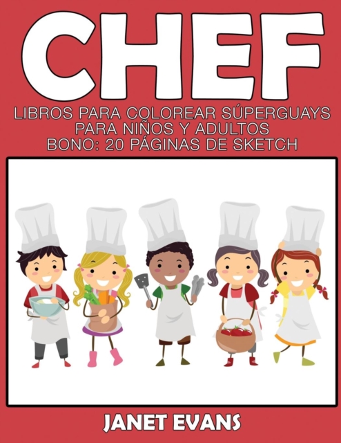 Chef : Libros Para Colorear Superguays Para Ninos y Adultos (Bono: 20 Paginas de Sketch), Paperback / softback Book
