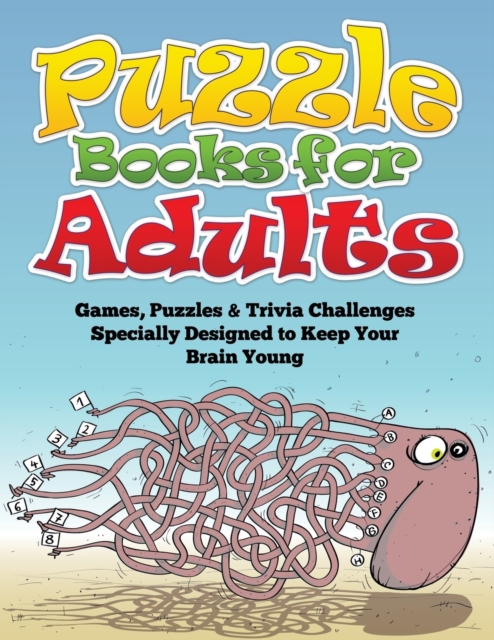Puzzle Books for Adults (Games, Puzzles & Trivia Challenges Specially Designed to Keep Your Brain Young), Paperback / softback Book