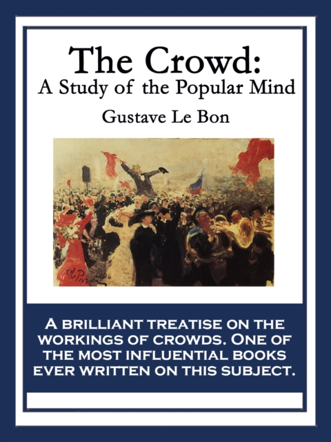 The Crowd : A Study of the Popular Mind, EPUB eBook