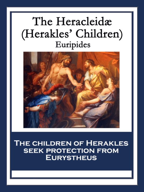The Heracleidae (Heracleidae) : (Herakles' Children), EPUB eBook