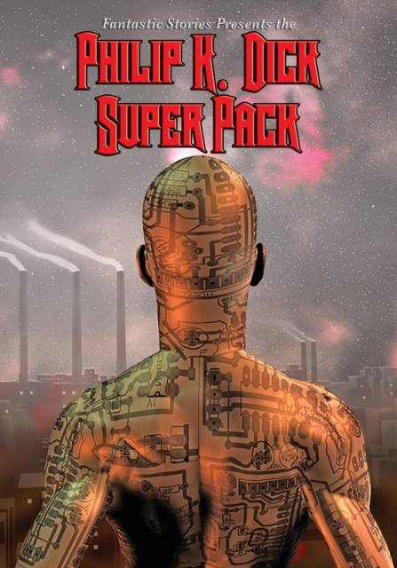 Fantastic Stories Present the Philip K. Dick Super Pack, Paperback / softback Book