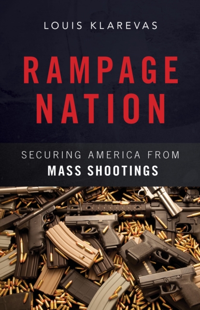 Rampage Nation : Securing America from Mass Shootings, Hardback Book