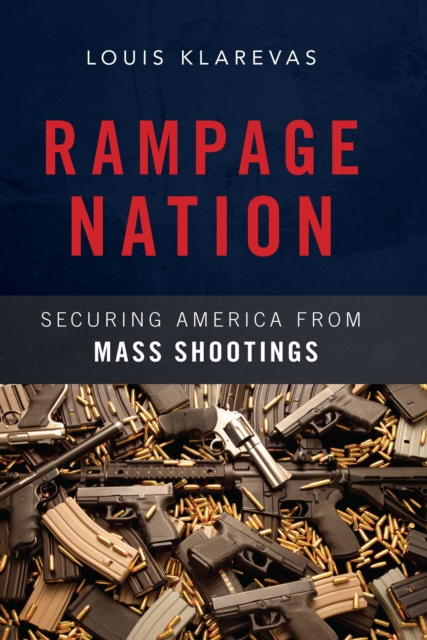 Rampage Nation : Securing America from Mass Shootings, EPUB eBook