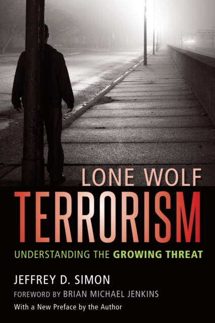 Lone Wolf Terrorism : Understanding the Growing Threat, Paperback / softback Book