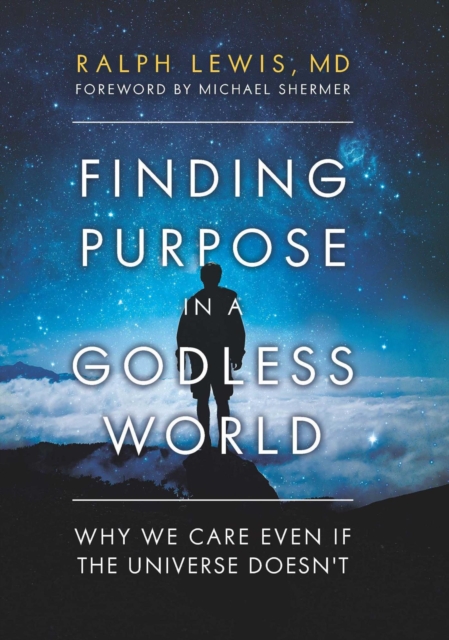 Finding Purpose in a Godless World : Why We Care Even If the Universe Doesn't, EPUB eBook
