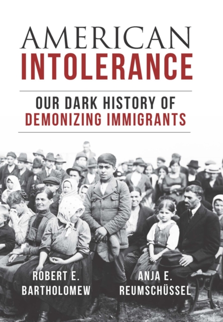 American Intolerance : Our Dark History of Demonizing Immigrants, EPUB eBook