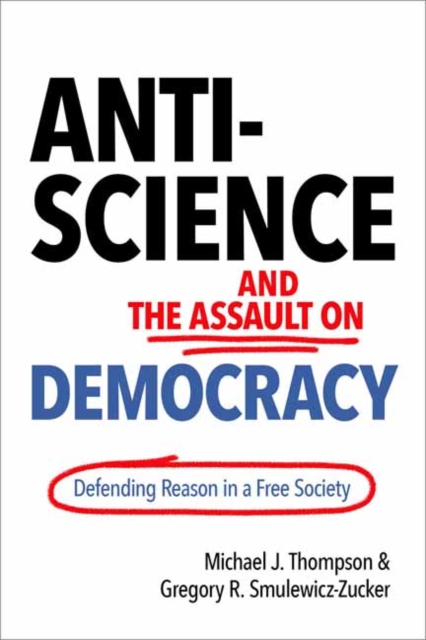 Anti-Science and the Assault on Democracy : Defending Reason in a Free Society, Hardback Book