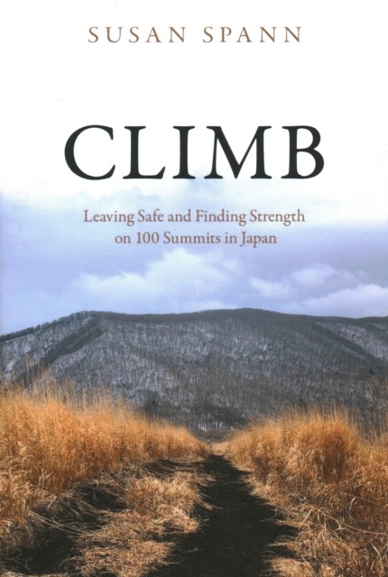 Climb : Leaving Safe and Finding Strength on 100 Summits in Japan, Hardback Book