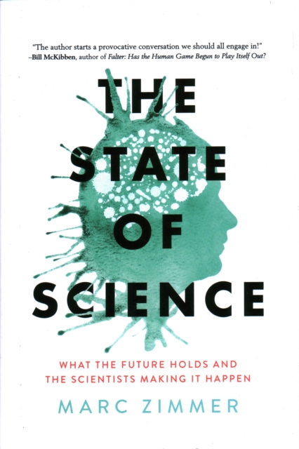 The State of Science : What the Future Holds and the Scientists Making It Happen, Hardback Book