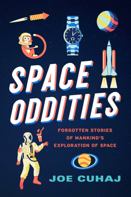 Space Oddities : Forgotten Stories of Mankind's Exploration of Space, Paperback / softback Book