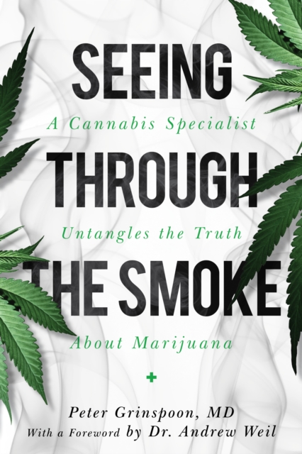 Seeing through the Smoke : A Cannabis Specialist Untangles the Truth about Marijuana, Hardback Book