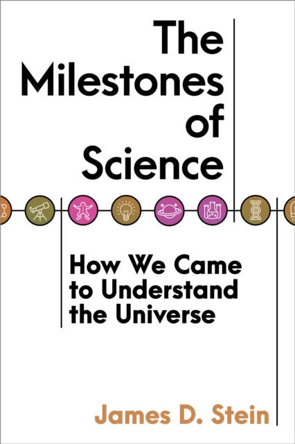 The Milestones of Science : How We Came to Understand the Universe, Hardback Book