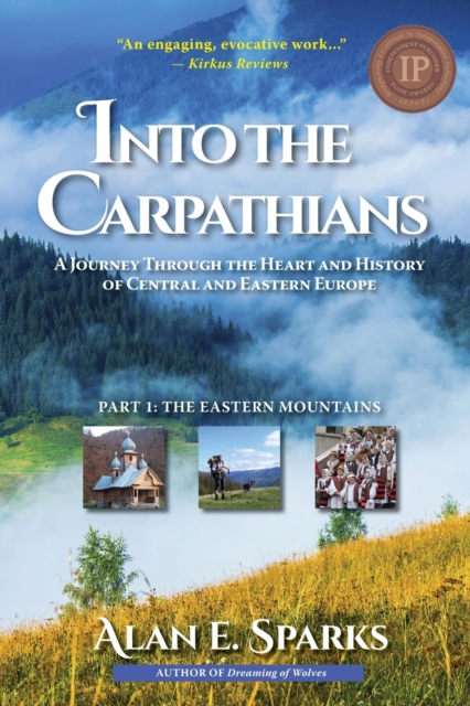Into the Carpathians : A Journey Through the Heart and History of Central and Eastern Europe (Part 1: The Eastern Mountains) [Deluxe Color Edition], Paperback / softback Book
