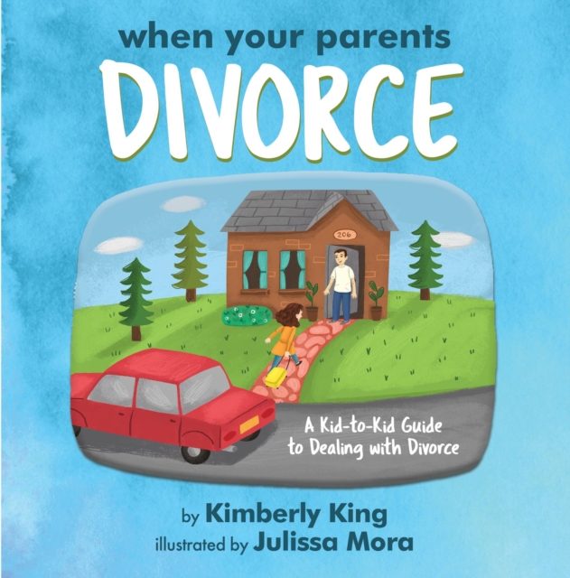 When Your Parents Divorce : A Kid-to-Kid Guide to Dealing with Divorce, EPUB eBook