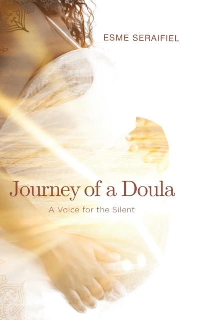 Journey of a Doula : A Voice for the Silent, Hardback Book