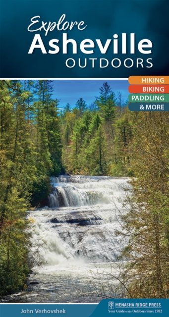 Explore Asheville Outdoors : Hiking, Biking, Paddling, & More, Spiral bound Book