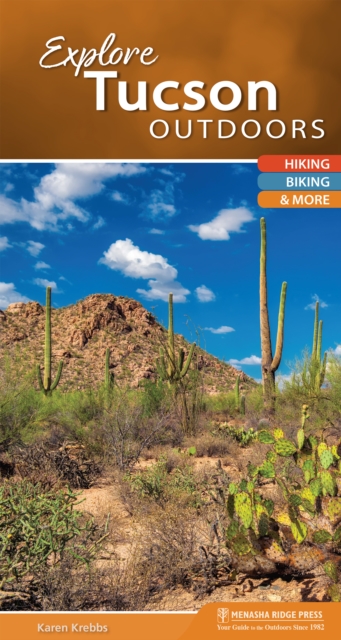 Explore Tucson Outdoors : Hiking, Biking, & More, Spiral bound Book