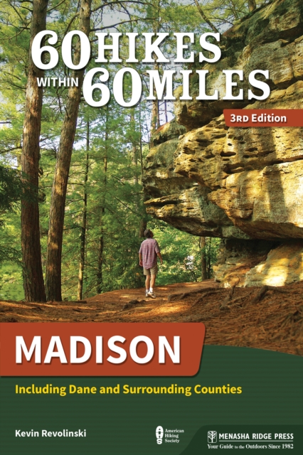 60 Hikes Within 60 Miles: Madison : Including Dane and Surrounding Counties, Paperback / softback Book