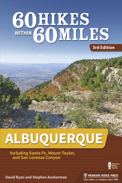 60 Hikes Within 60 Miles: Albuquerque : Including Santa Fe, Mount Taylor, and San Lorenzo Canyon, EPUB eBook