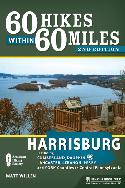 60 Hikes Within 60 Miles: Harrisburg : Including Cumberland, Dauphin, Lancaster, Lebanon, Perry, and York Counties in Central Pennsylvania, Hardback Book