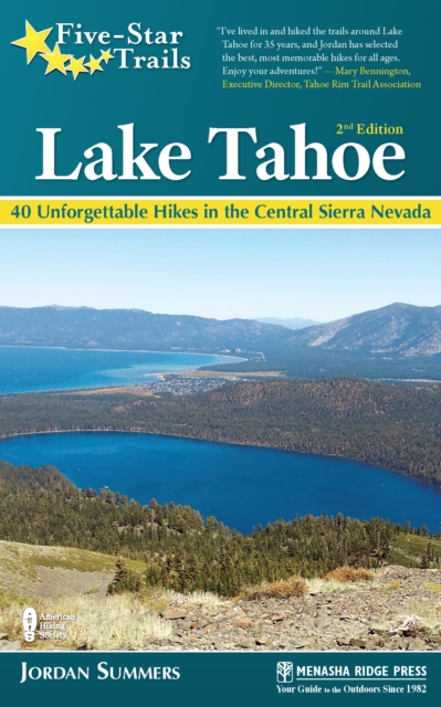 Five-Star Trails: Lake Tahoe : 40 Unforgettable Hikes in the Central Sierra Nevada, Hardback Book
