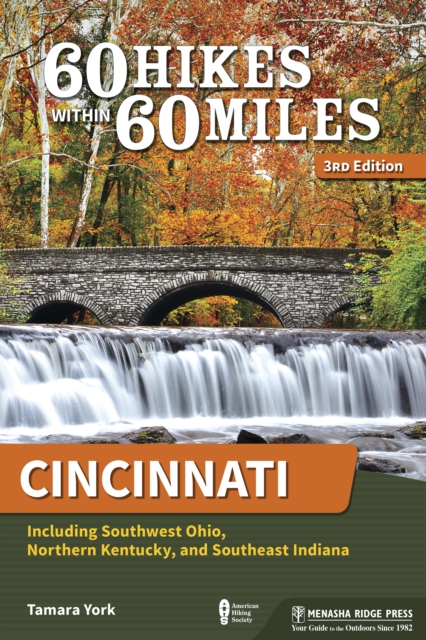 60 Hikes Within 60 Miles: Cincinnati : Including Southwest Ohio, Northern Kentucky, and Southeast Indiana, Paperback / softback Book