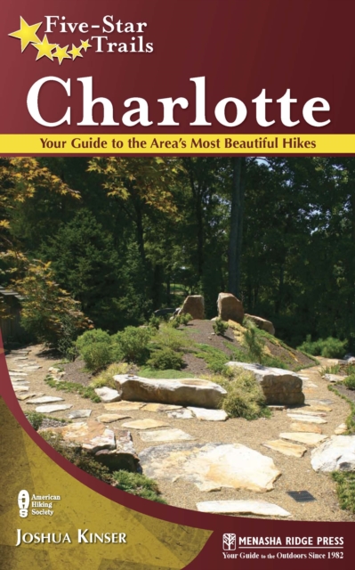 Five-Star Trails: Charlotte : Your Guide to the Area's Most Beautiful Hikes, Hardback Book