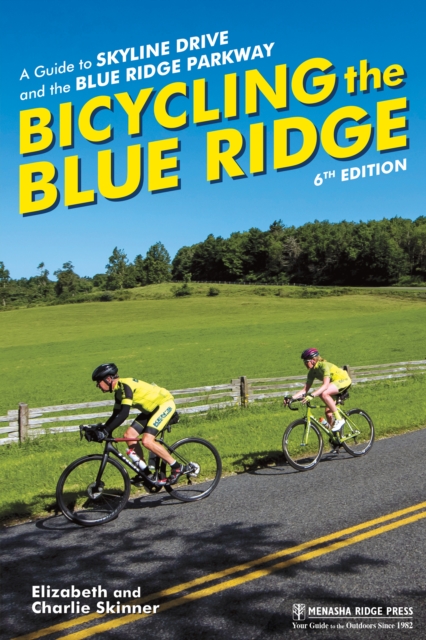 Bicycling the Blue Ridge : A Guide to Skyline Drive and the Blue Ridge Parkway, Paperback / softback Book