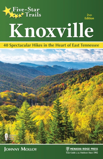Five-Star Trails: Knoxville : 40 Spectacular Hikes in East Tennessee, EPUB eBook