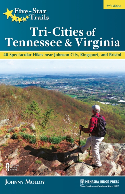Five-Star Trails: Tri-Cities of Tennessee & Virginia : 40 Spectacular Hikes near Johnson City, Kingsport, and Bristol, EPUB eBook