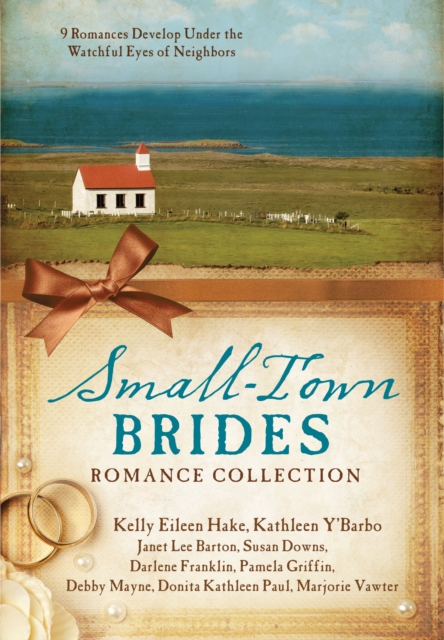 Small-Town Brides Romance Collection : 9 Romances Develop Under the Watchful Eyes of Neighbors, EPUB eBook