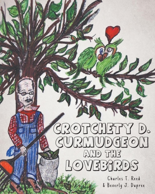 Crotchety D. Curmudgeon and the Lovebirds, Paperback / softback Book