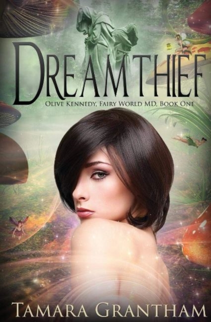 Dreamthief : Olive Kennedy, Fairy World M.D., Book One, Paperback / softback Book