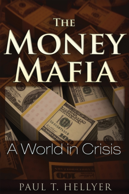 The Money Mafia : A World in Crisis, Paperback / softback Book