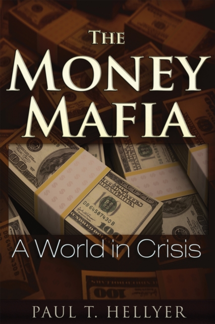 The Money Mafia : A World in Crisis, Paperback / softback Book