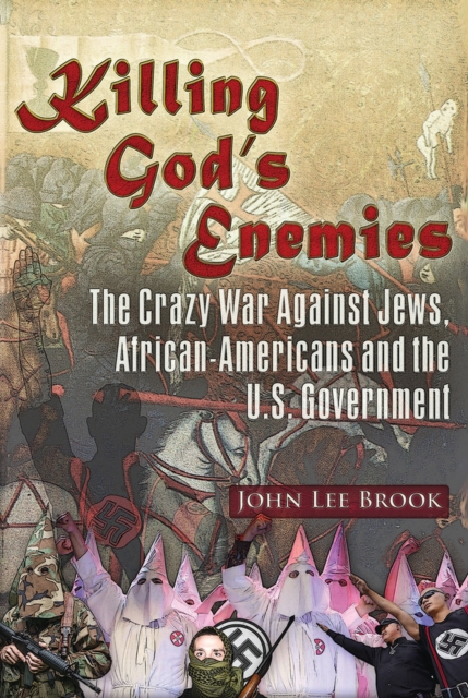 Killing God’s Enemies: : The Crazy War Against Jews, African-Americans and the U.S. Government, Paperback / softback Book