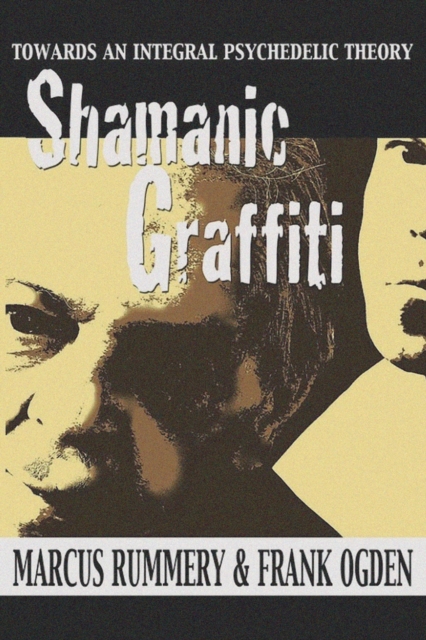 Shamanic Graffiti : 100,000 Years of Drugs, 100 Years of Prohibition, Paperback / softback Book