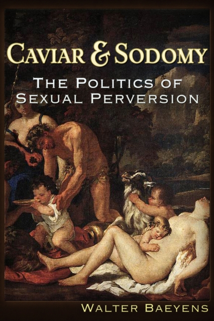 Caviar and Sodomy : The Politics of Sexual Perversion, Paperback / softback Book